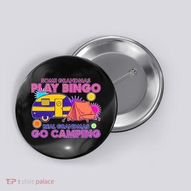 Some Grandmas Play Bingo Real Grandmas Go Camping Button