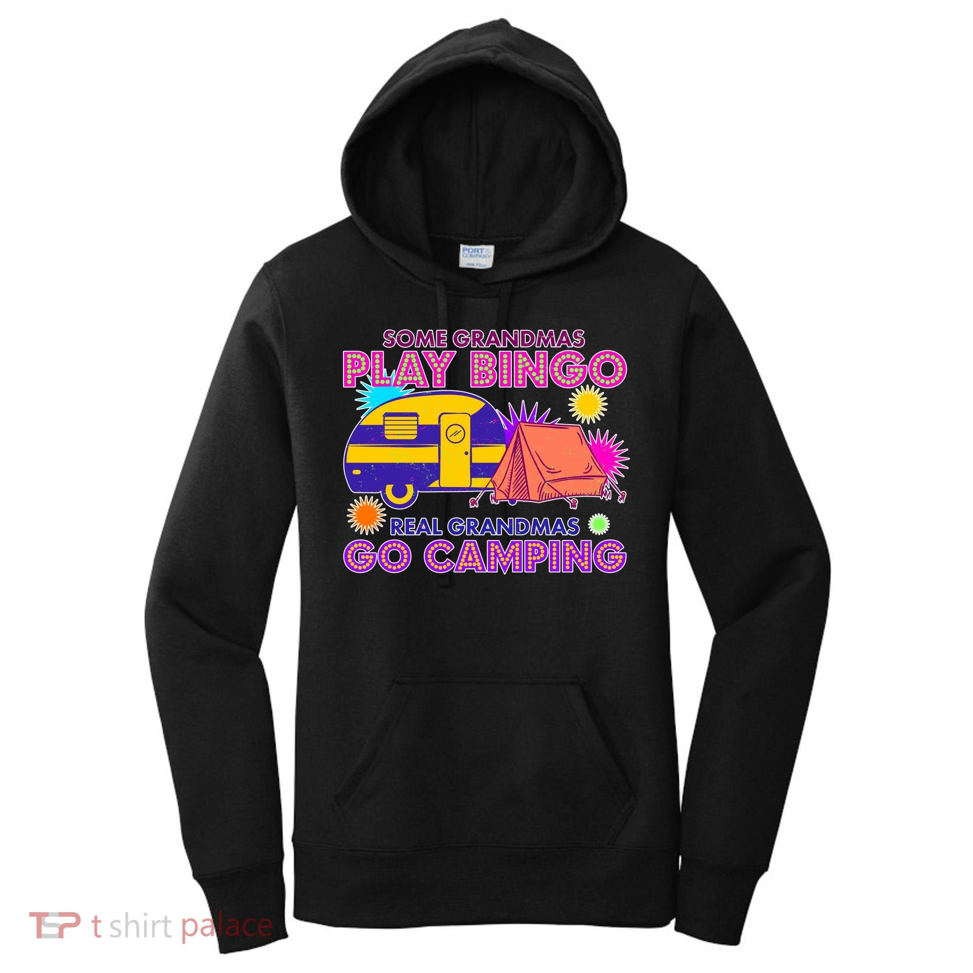 Some Grandmas Play Bingo Real Grandmas Go Camping Women's Hoodie