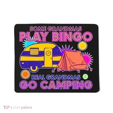 Some Grandmas Play Bingo Real Grandmas Go Camping Mousepad