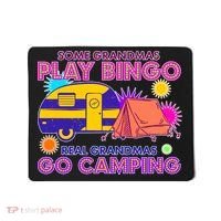 Some Grandmas Play Bingo Real Grandmas Go Camping Mousepad thumb 0