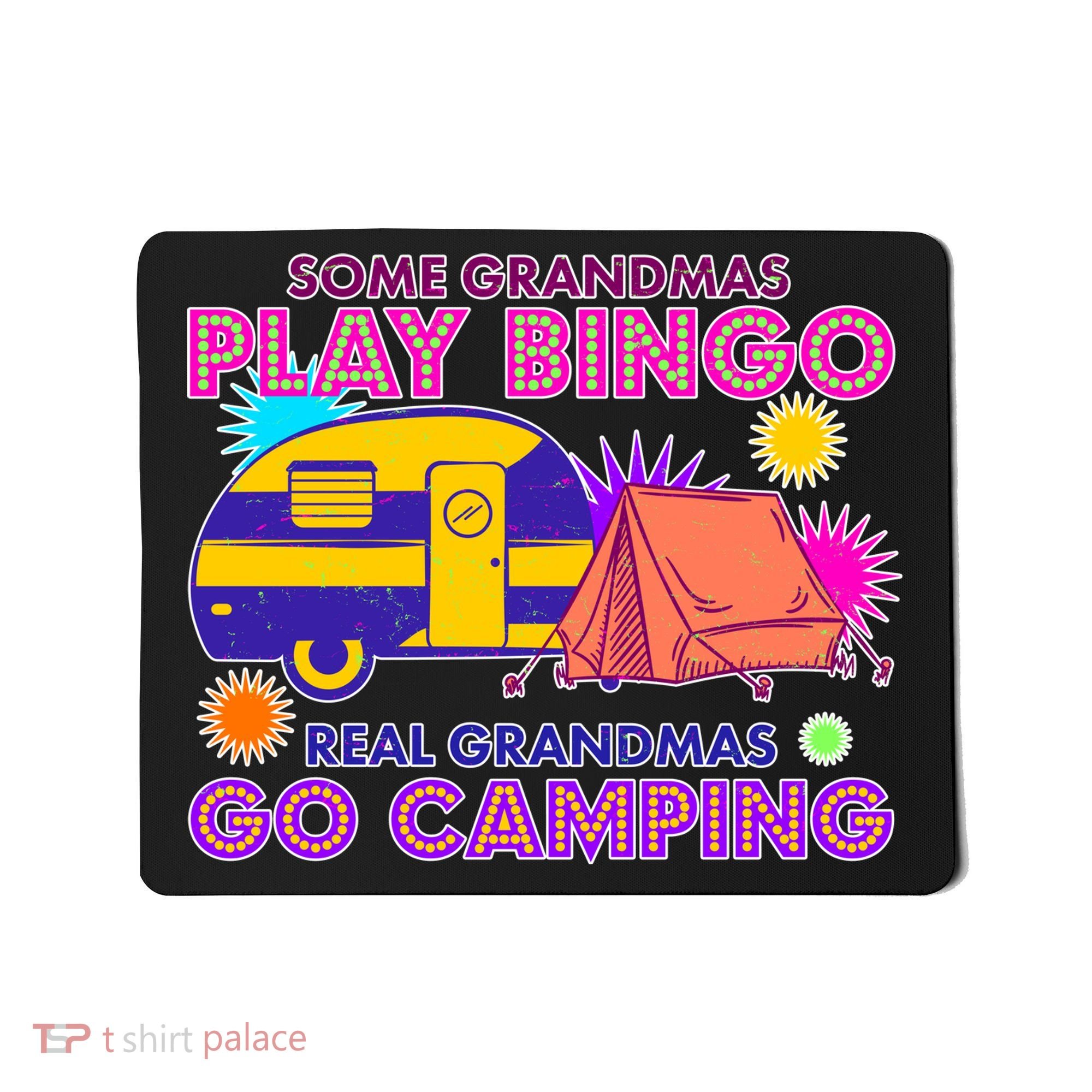 Some Grandmas Play Bingo Real Grandmas Go Camping Mousepad