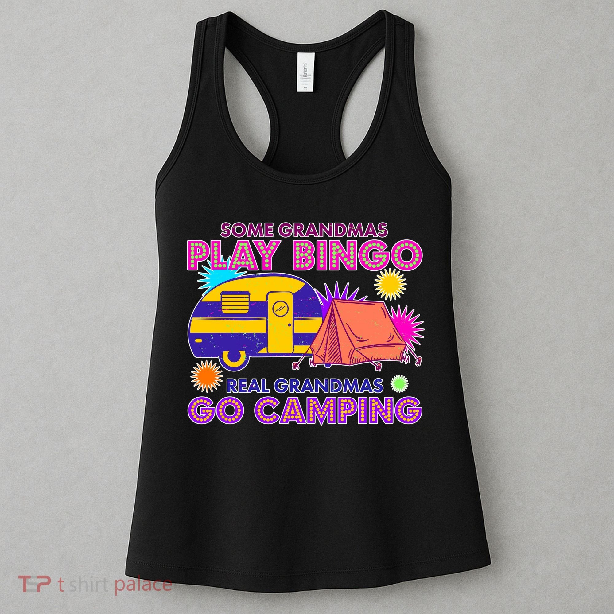 Some Grandmas Play Bingo Real Grandmas Go Camping Women's Tank Top