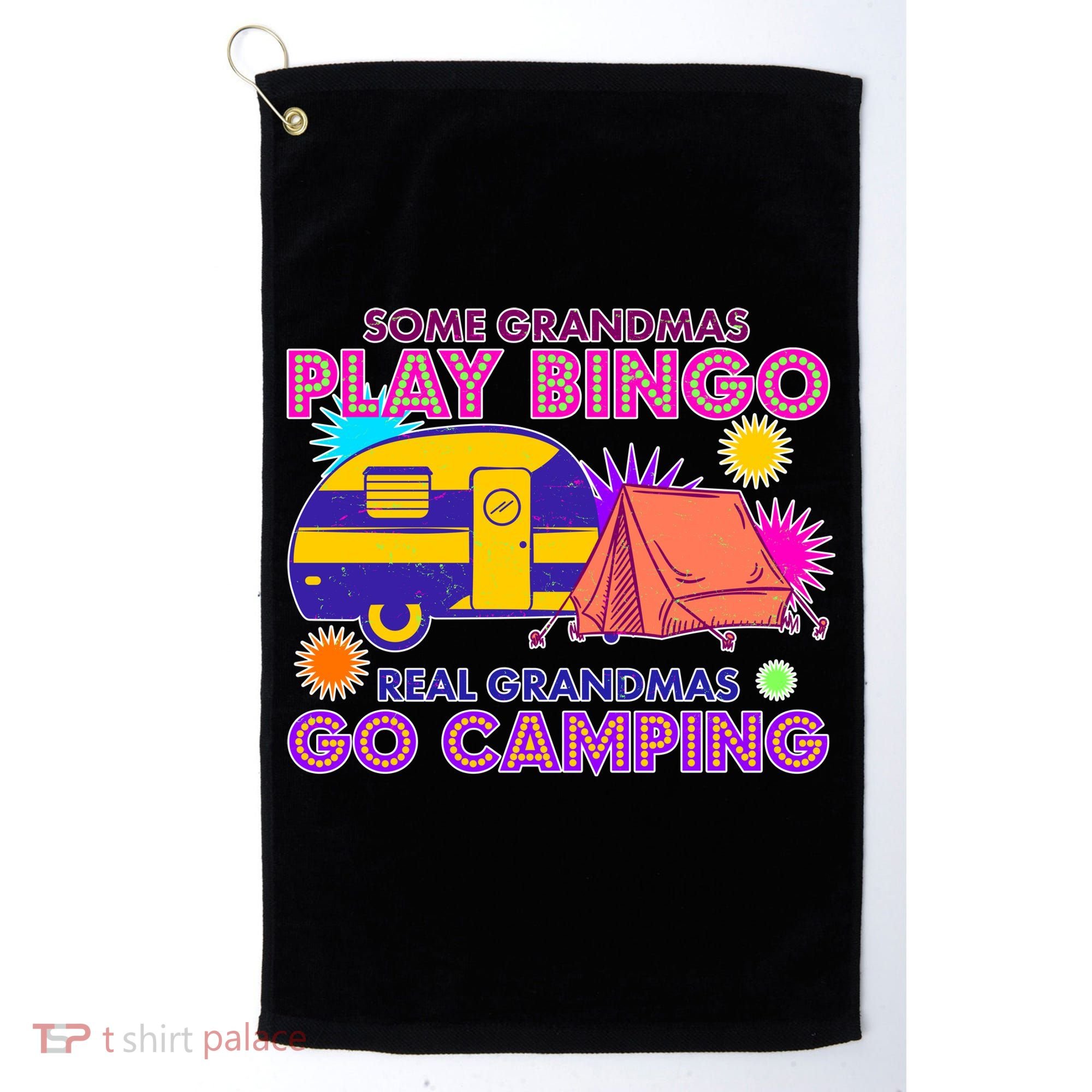 Some Grandmas Play Bingo Real Grandmas Go Camping Golf Towel