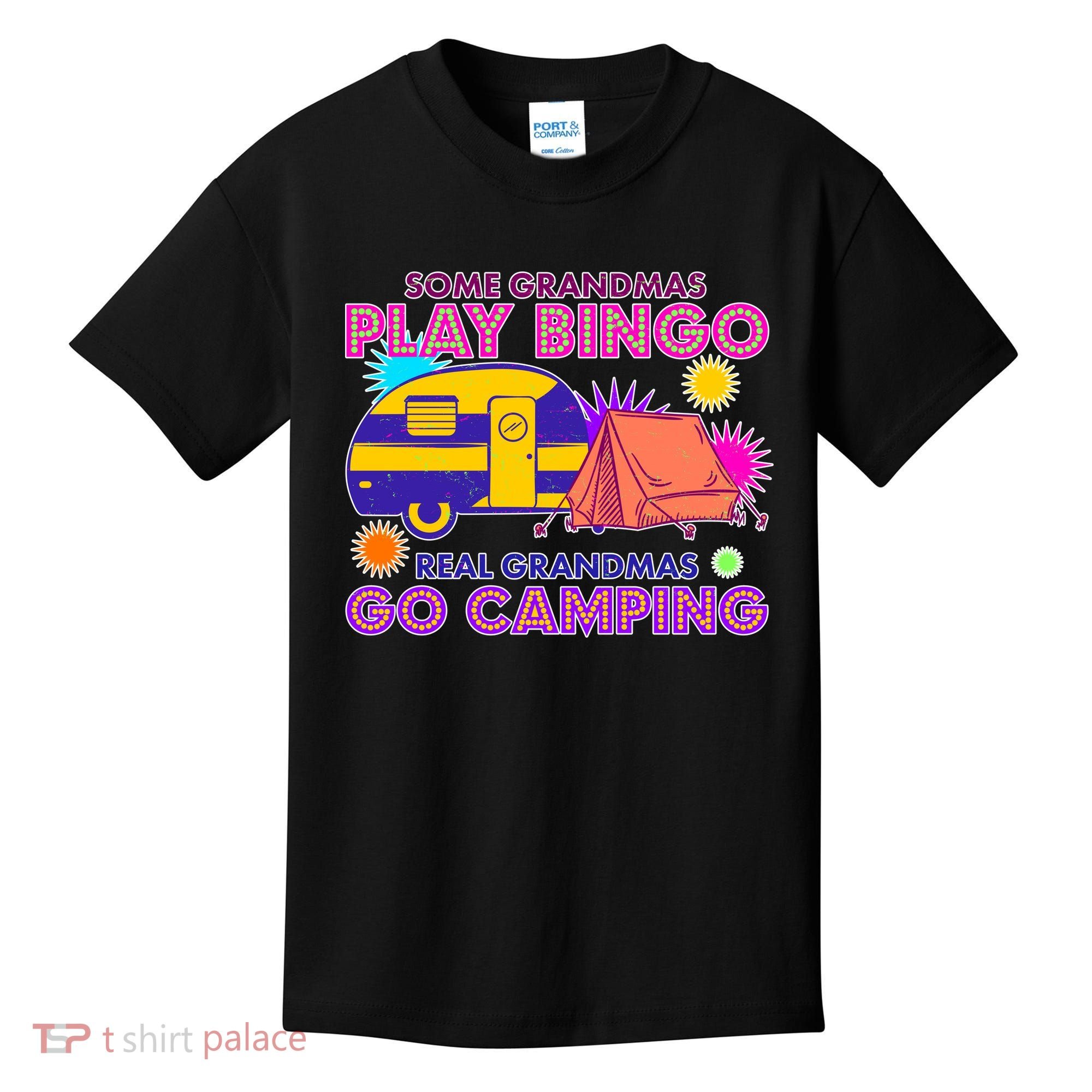 Some Grandmas Play Bingo Real Grandmas Go Camping Kids T-Shirt