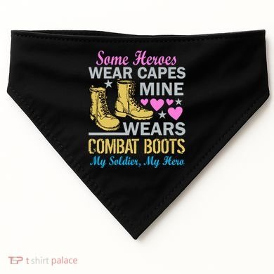 Some Heroes Wear Capes Mine Wears Combat Boots USA-Made Doggie Bandana