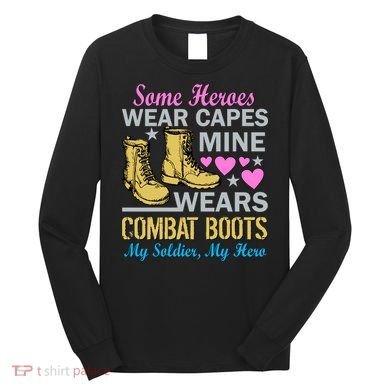 Some Heroes Wear Capes Mine Wears Combat Boots Long Sleeve Shirt