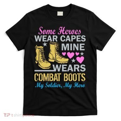 Some Heroes Wear Capes Mine Wears Combat Boots T-Shirt