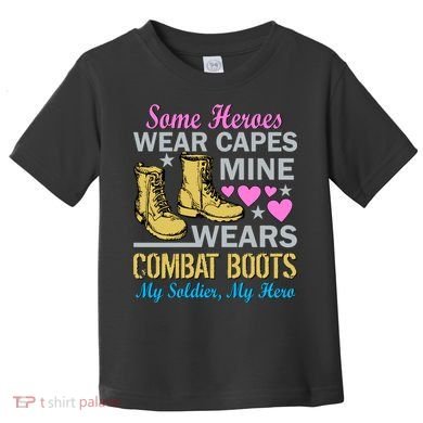 Some Heroes Wear Capes Mine Wears Combat Boots Toddler T-Shirt