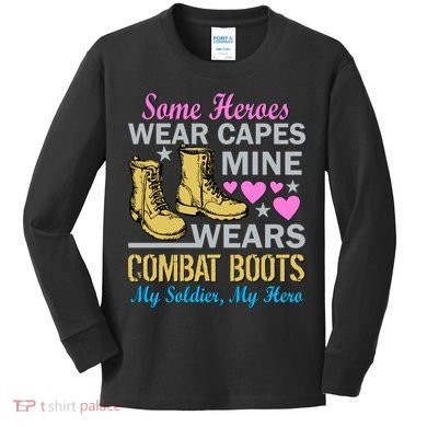 Some Heroes Wear Capes Mine Wears Combat Boots Kids Long Sleeve Shirt