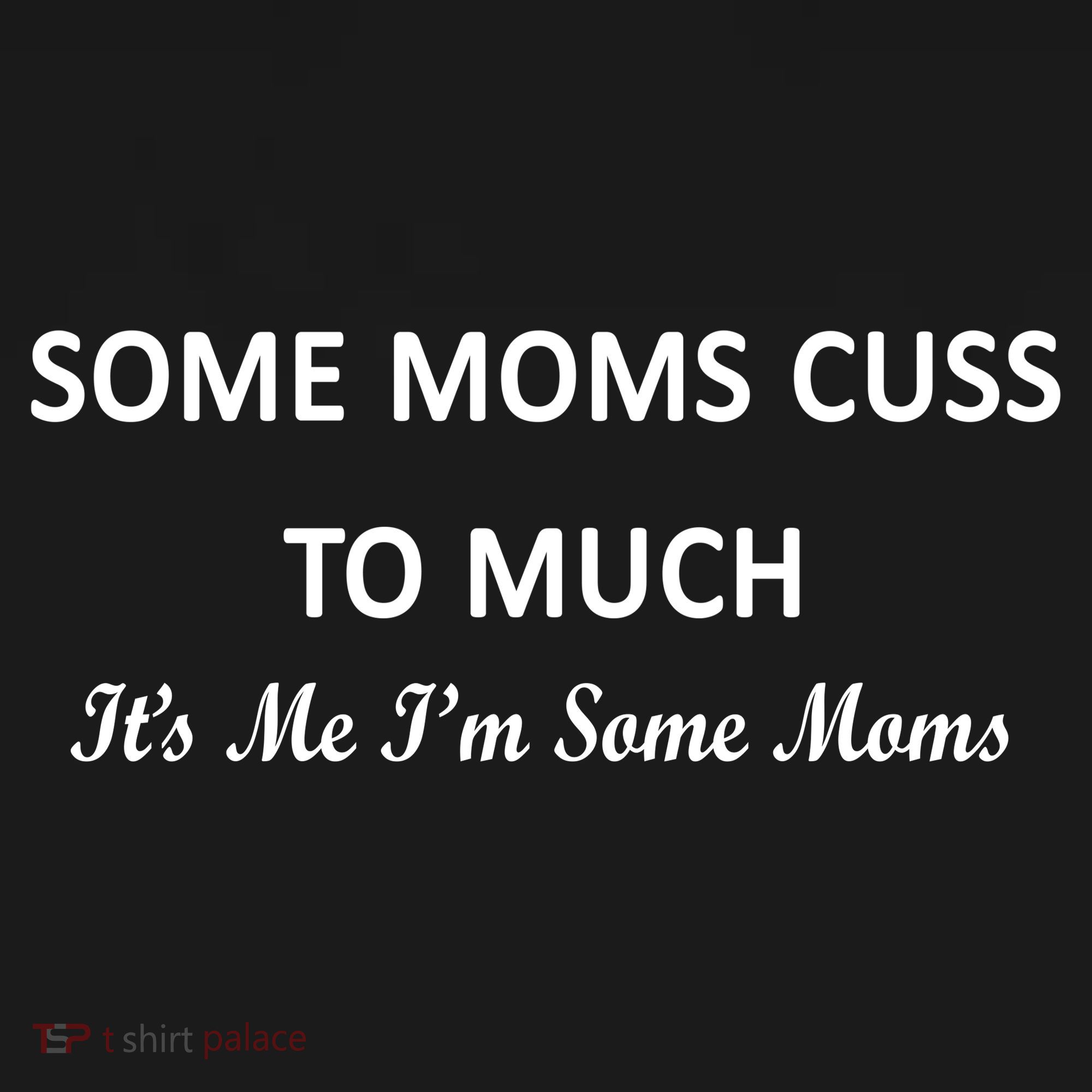 Some Moms Cuss It's Me I'm Some Moms Tank Top