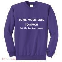 Some Moms Cuss It's Me I'm Some Moms Sweatshirt thumb 0