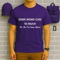 Some Moms Cuss It's Me I'm Some Moms T-Shirt thumb 6