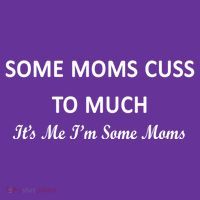 Some Moms Cuss It's Me I'm Some Moms Button thumb 1