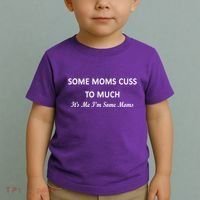 Some Moms Cuss It's Me I'm Some Moms Toddler T-Shirt thumb 2
