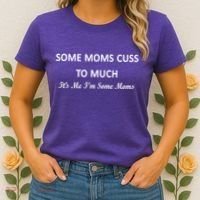 Some Moms Cuss It's Me I'm Some Moms Women's T-Shirt thumb 2