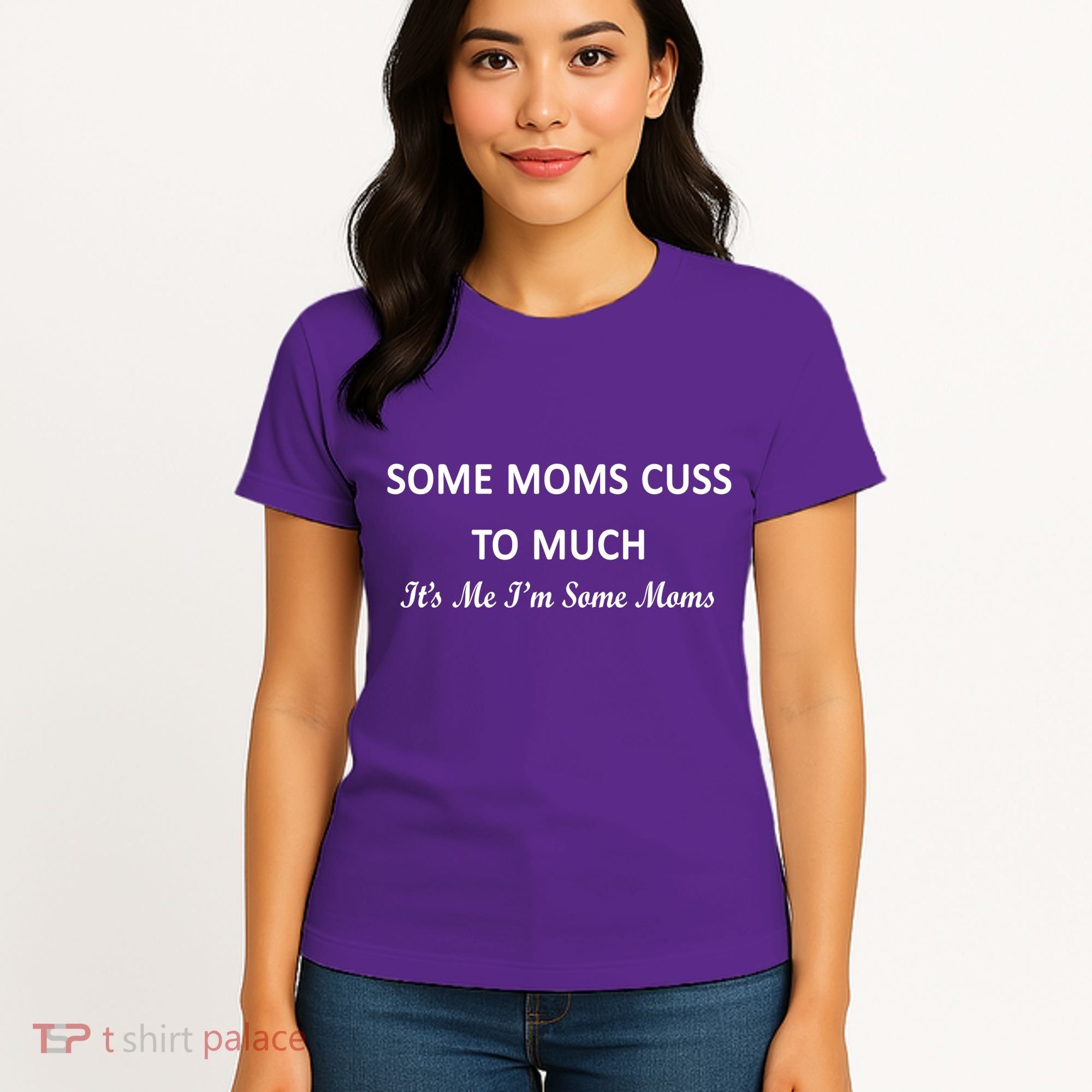 Some Moms Cuss It's Me I'm Some Moms Women's T-Shirt