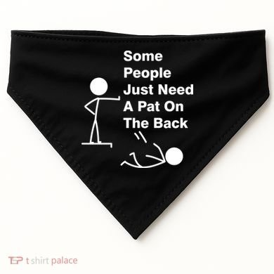 Some People Just Need A Pat On The Back USA-Made Doggie Bandana