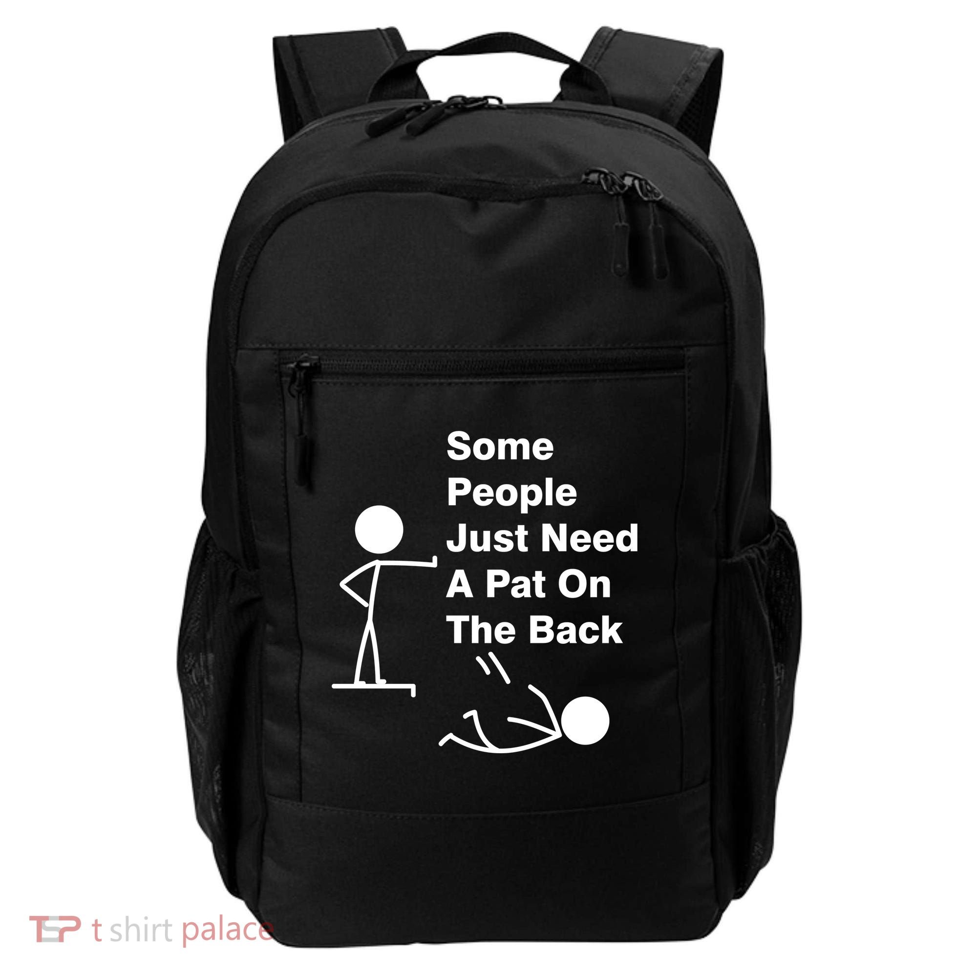 Some People Just Need A Pat On The Back Backpack