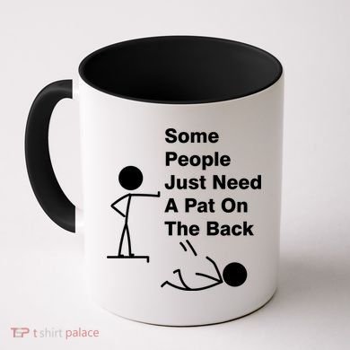 Some People Just Need A Pat On The Back Coffee Mug