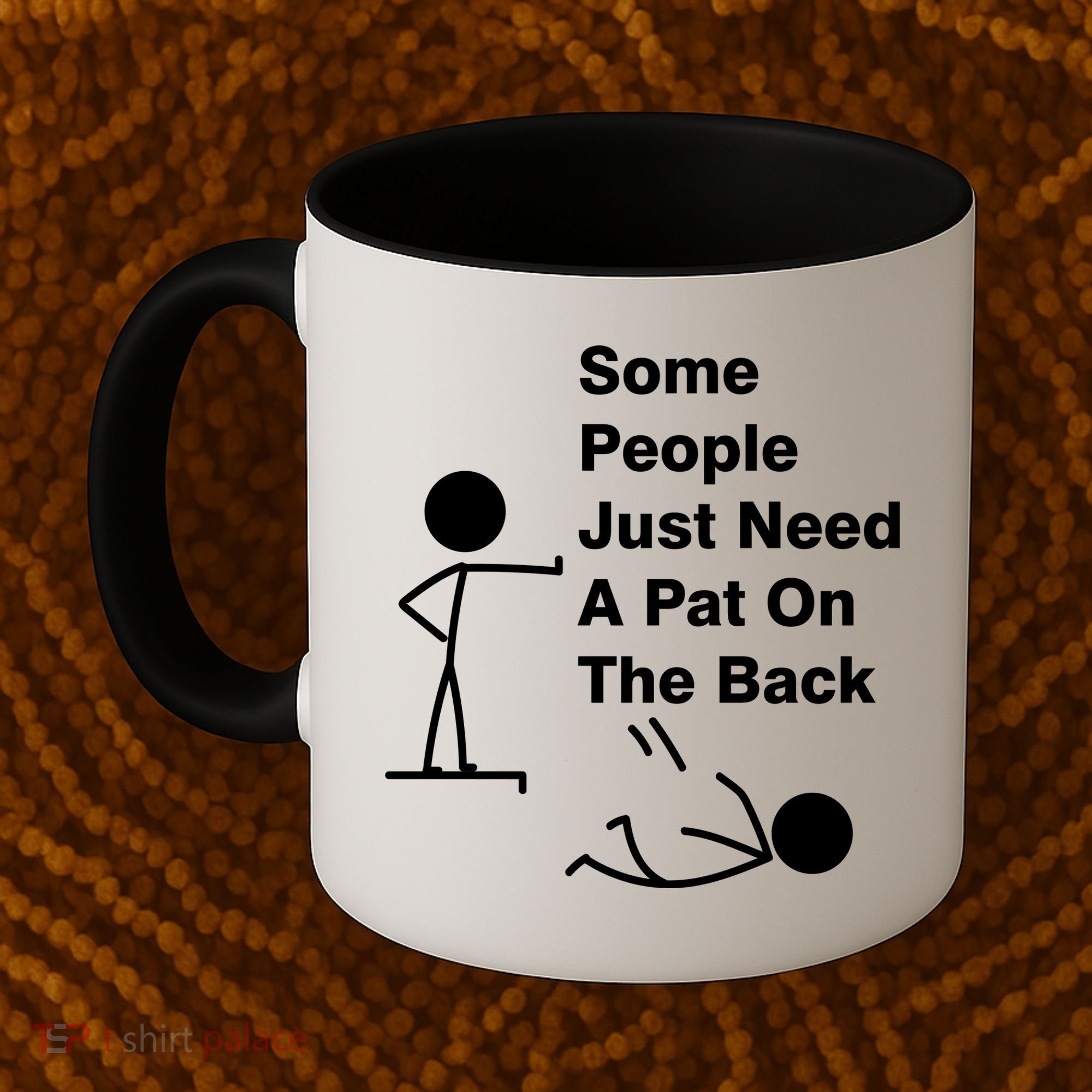 Some People Just Need A Pat On The Back Coffee Mug