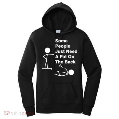 Some People Just Need A Pat On The Back Women's Hoodie