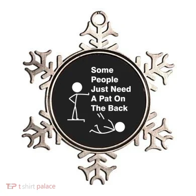 Some People Just Need A Pat On The Back Ornament