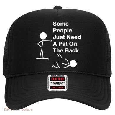 Some People Just Need A Pat On The Back Hat