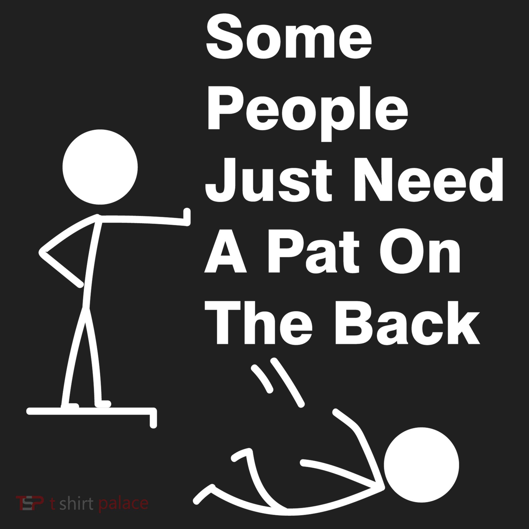 Some People Just Need A Pat On The Back Hat