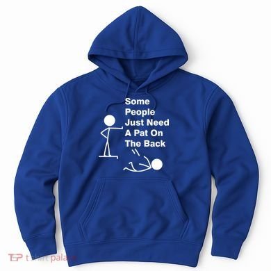Some People Just Need A Pat On The Back Hoodie