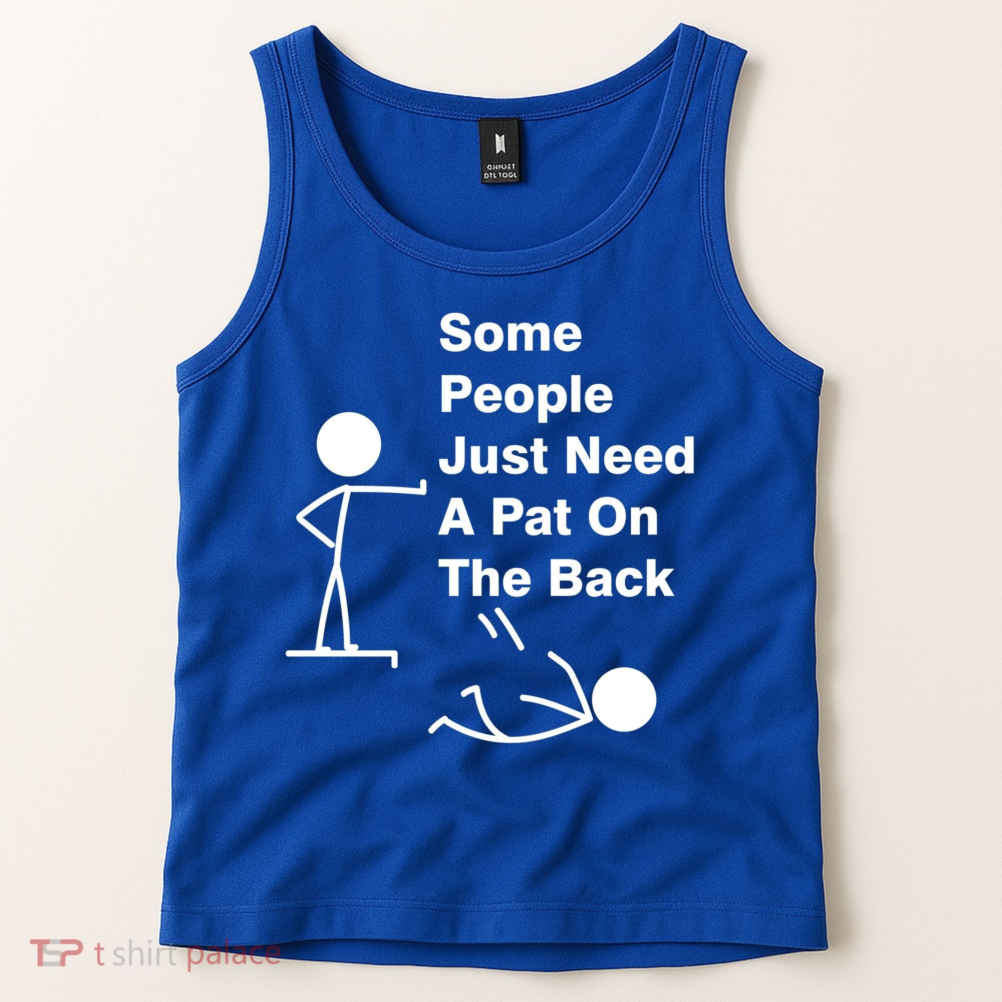 Some People Just Need A Pat On The Back Tank Top