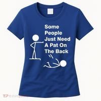 Some People Just Need A Pat On The Back Women's T-Shirt thumb 0