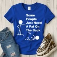 Some People Just Need A Pat On The Back Women's T-Shirt thumb 3