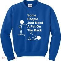 Some People Just Need A Pat On The Back Kids Sweatshirt thumb 0