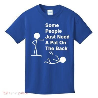 Some People Just Need A Pat On The Back Kids T-Shirt