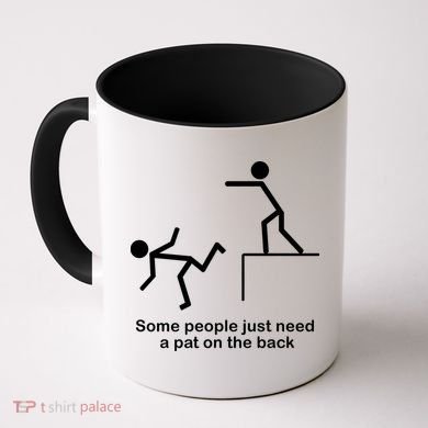 Some People Just Need A Pat The Back Coffee Mug