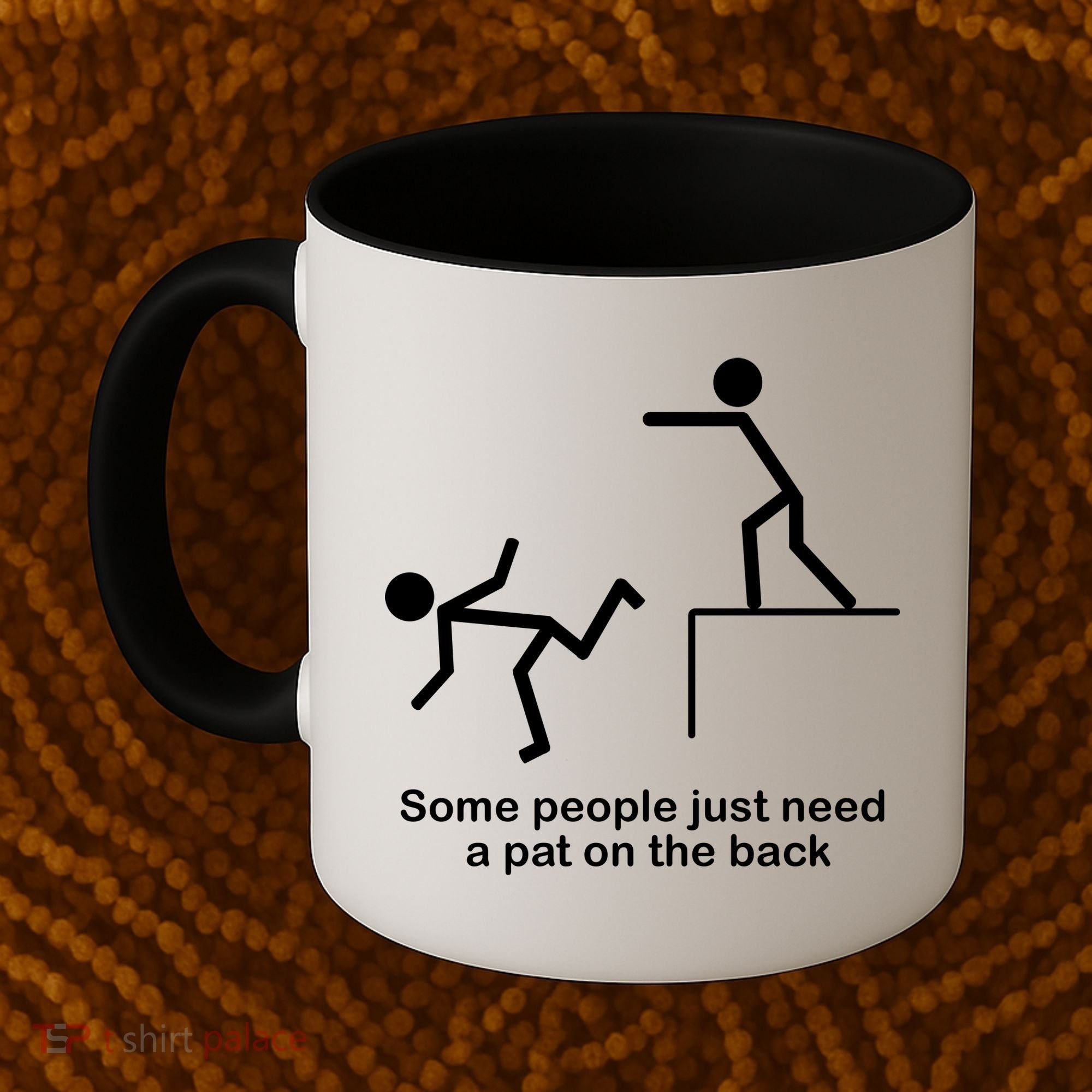Some People Just Need A Pat The Back Coffee Mug