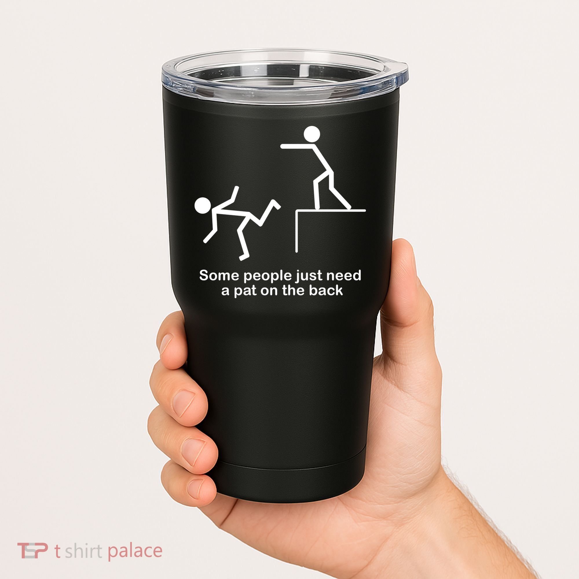 Some People Just Need A Pat The Back Tumbler