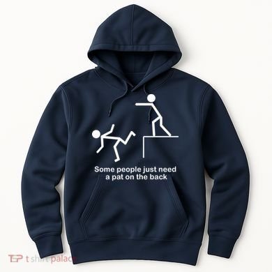 Some People Just Need A Pat The Back Hoodie