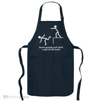 Some People Just Need A Pat The Back Apron
