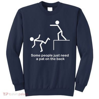 Some People Just Need A Pat The Back Sweatshirt