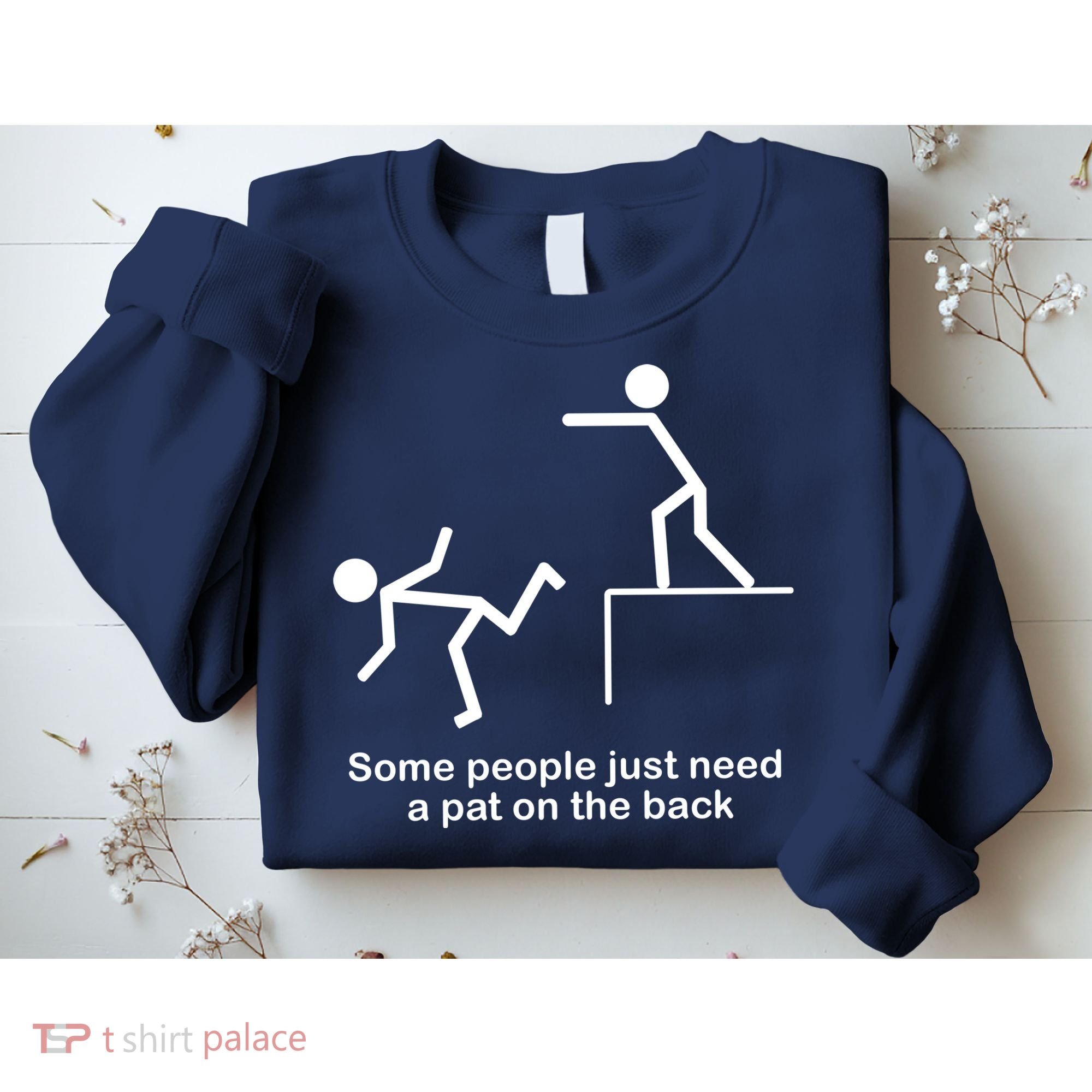 Some People Just Need A Pat The Back Sweatshirt