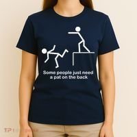 Some People Just Need A Pat The Back T-Shirt thumb 4