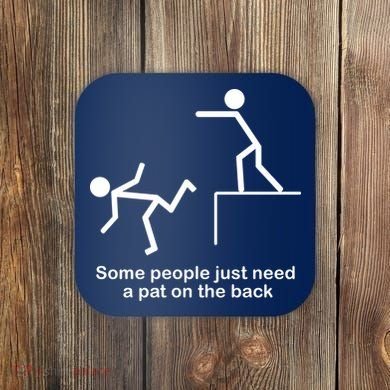 Some People Just Need A Pat The Back Coaster