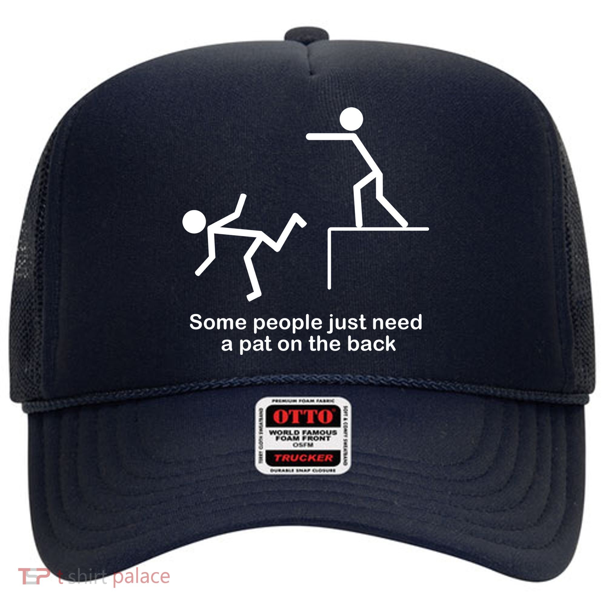 Some People Just Need A Pat The Back Hat