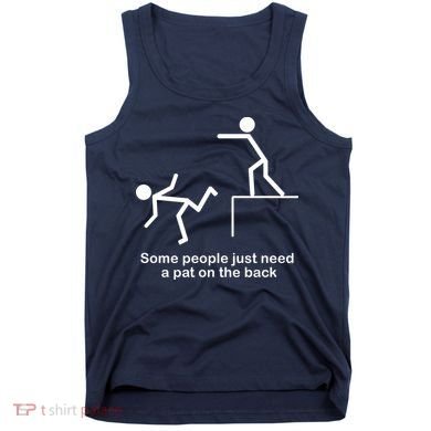 Some People Just Need A Pat The Back Tank Top