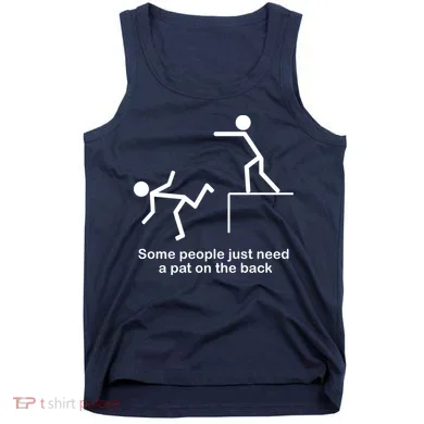 Some People Just Need A Pat The Back Tank Top