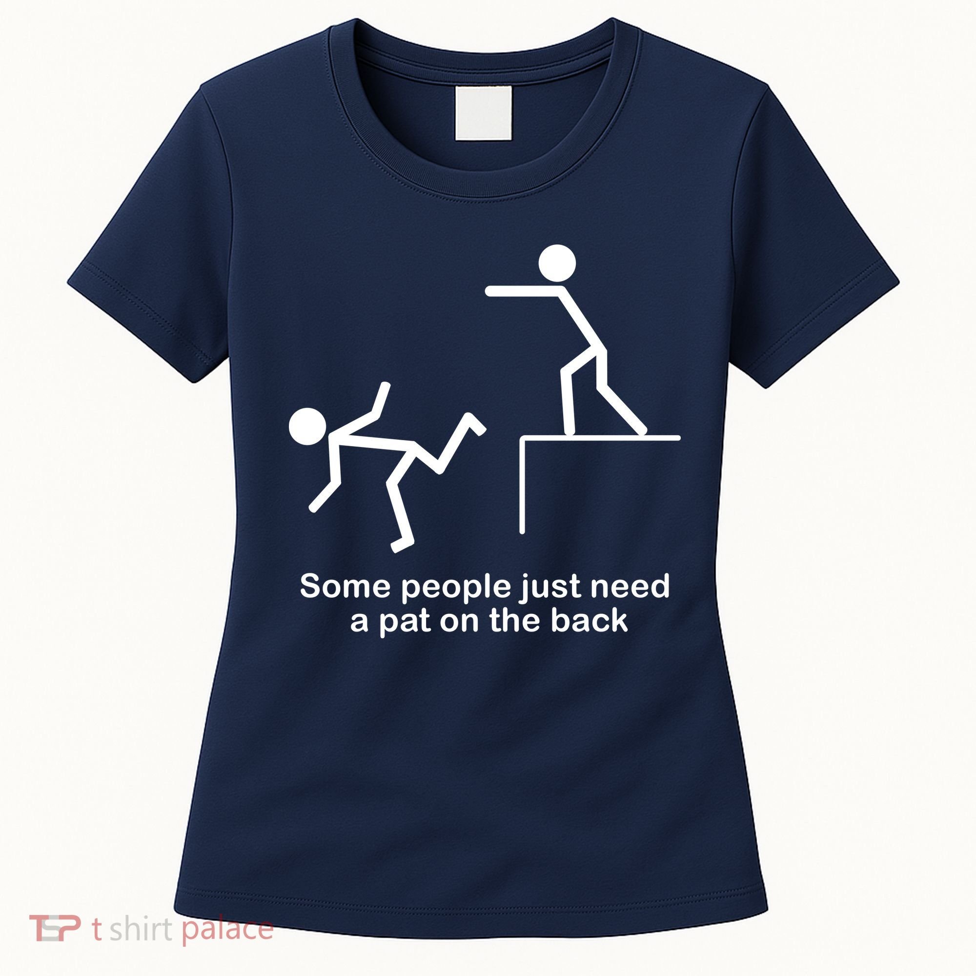 Some People Just Need A Pat The Back Women's T-Shirt