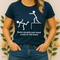 Some People Just Need A Pat The Back Women's T-Shirt thumb 2