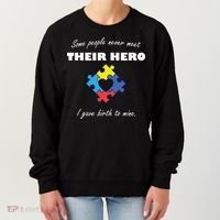 Some People Never Meet Their Hero I Gave Birth To Mine Women's Sweatshirt thumb 0