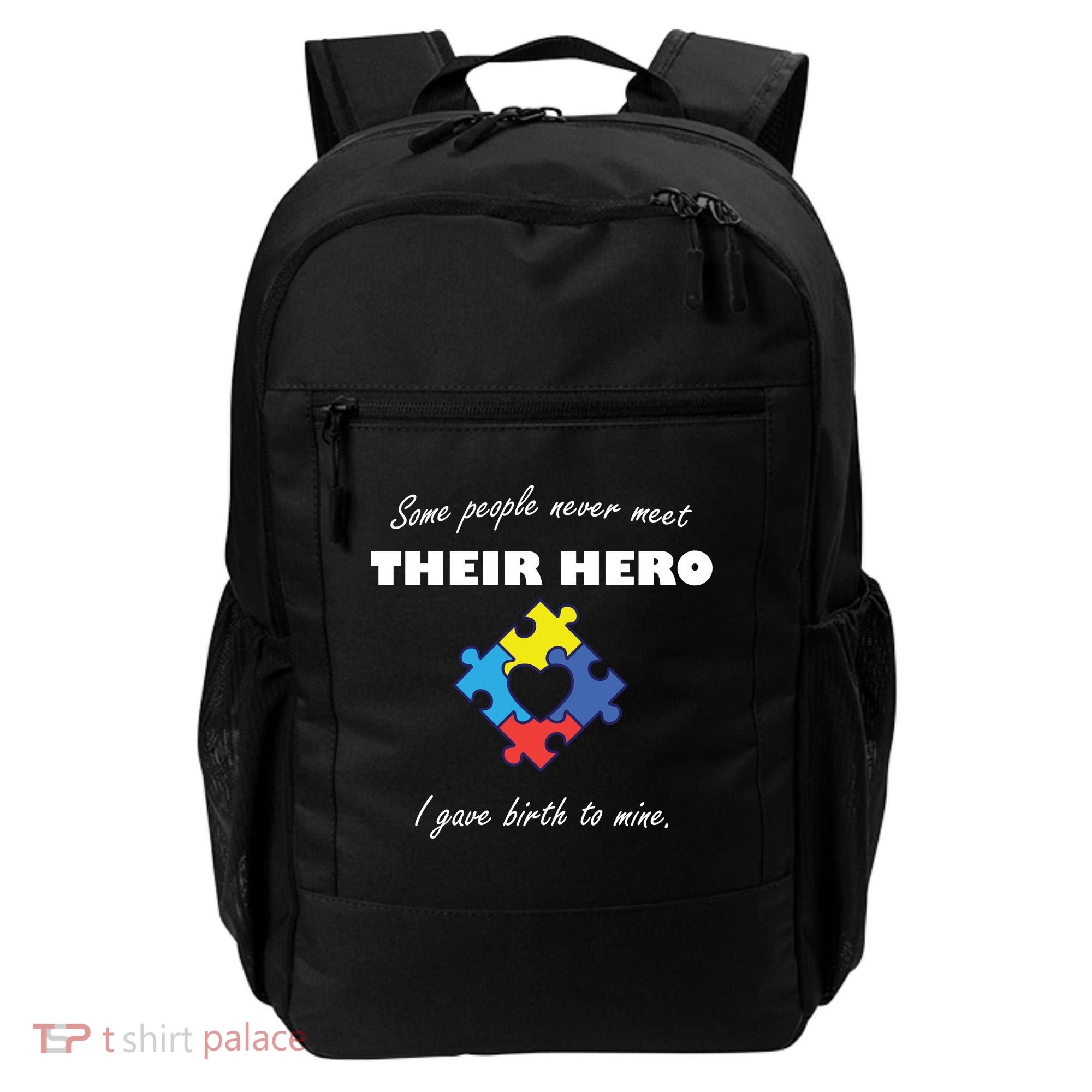 Some People Never Meet Their Hero I Gave Birth To Mine Backpack